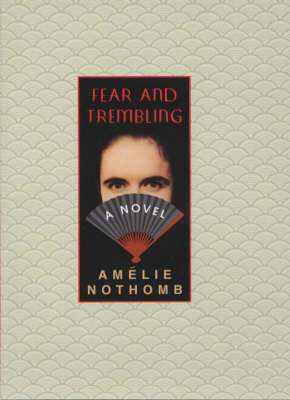 Fear and Trembling - Nothomb, Amelie, and Hunter, Adriana (Translated by)