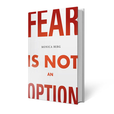 Fear Is Not an Option - Berg, Monica