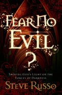 Fear No Evil?: Shining God's Light on the Forces of Darkness - Russo, Steve