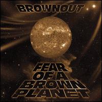 Fear of a Brown Planet - Brownout