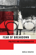 Fear of Breakdown: Politics and Psychoanalysis