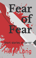 Fear of Fear: Short stories of terror