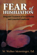 Fear of Humiliation: Integrated Treatment of Social Phobia and Comorbid Conditions