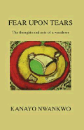 Fear Upon Tears: The Thoughts and Acts of a Wanderer
