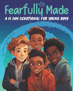 Fearfully Made: A 15 Day Devotional for Young Boys