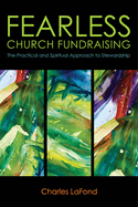 Fearless Church Fundraising: The Practical and Spiritual Approach to Stewardship