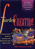 Fearless Creating: A Step-By-Step Guide to Starting and Completing Your Work of Art