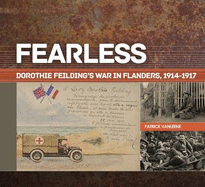Fearless: Dorothie Feilding's War in Flanders, 1914-1917