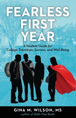 Fearless First Year: A Student Guide for College Transition, Success, and Well-Being - Wilson, Gina M