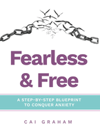 Fearless & Free: A Step-by-Step Blueprint to Help Teens & Young Adults Conquer Anxiety