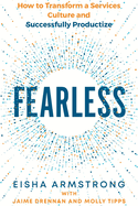 Fearless: How to Transform a Services Culture and Successfully Productize