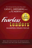 Fearless Leaders: Sharpen Your Focus: How the New Science of Mindfulness Can Help You Reclaim Your Confidence