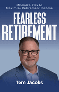 Fearless Retirement: Minimize Risk to Maximize Retirement Income