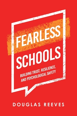 Fearless Schools: Building Trust, Resilience, and Psychological Safety - Reeves, Douglas