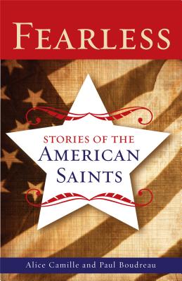 Fearless: Stories of the American Saints - Camille, Alice, and Boudreau, Paul