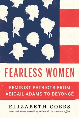 Fearless Women: Feminist Patriots from Abigail Adams to Beyonc - Cobbs, Elizabeth
