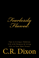 Fearlessly Flawed: : Tips to Living a Fabulous Life with Purpose & Living Life on Your Own Terms!