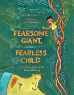 Fearsome Giant, Fearless Child: A Worldwide Jack and the Beanstalk Story