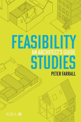 Feasibility Studies: An Architect's Guide - Farrall, Peter