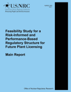 Feasibility Study for a Risk-Informed and Performance-Based Regulatory Structure for Future Plant Licensing: Main Report - Commission, U S Nuclear Regulatory