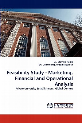Feasibility Study - Marketing, Financial and Operational Analysis - Jungthirapanich, Chamnong, and Habib, Mamun, Dr.