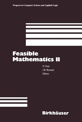 Feasible Mathematics II - Clote, Peter (Editor), and Remmel, Jeffrey B (Editor)