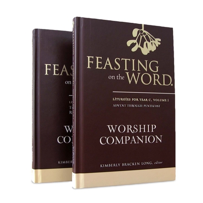 Feasting on the Word Worship Companion, Year C - Two-Volume Set: Liturgies for Year C - Long, Kim