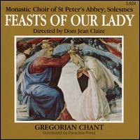 Feasts of Our Lady - Saint Pierre de Solesmes Abbey Monks' Choir (choir, chorus)