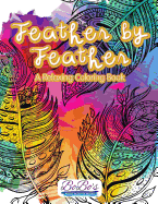 Feather by Feather: A Relaxing Coloring Book