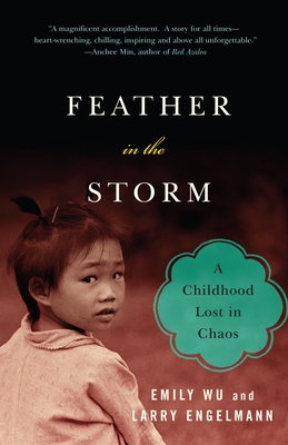 Feather in the Storm: A Childhood Lost in Chaos - Wu, Emily, and Engelmann, Larry