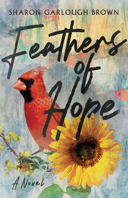 Feathers of Hope - Brown, Sharon Garlough