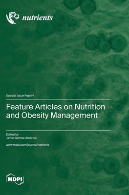 Feature Articles on Nutrition and Obesity Management - Gmez-Ambrosi, Javier (Guest editor)