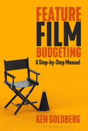 Feature Film Budgeting: A Step-By-Step Manual