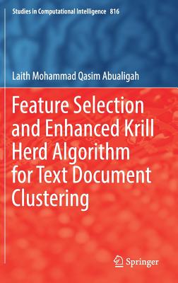 Feature Selection and Enhanced Krill Herd Algorithm for Text Document Clustering - Abualigah, Laith Mohammad Qasim