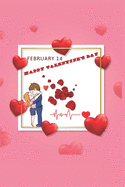 February 14 Happy Valentine's Day: Every Year Comes This Day.Specially Valentines Day Is A Gift Day.Book Size 6" x 9", Pages 120 and Matte Finish Cover.