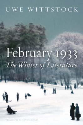 February 1933: The Winter of Literature - Wittstock, Uwe, and Bowles, Daniel (Translated by)