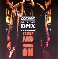 Fed Up and Movin On - DJ Lt. Dan/DMX