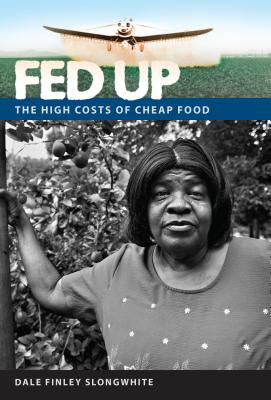 Fed Up: The High Costs of Cheap Food - Slongwhite, Dale F.