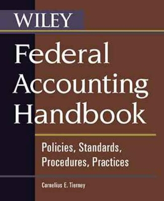 Federal Accounting Handbook: Policies, Standards, Procedures, Practices - Tierney, Cornelius E, CPA