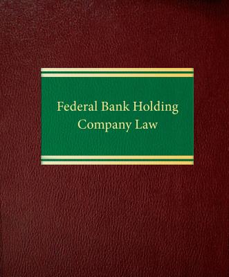 Federal Bank Holding Company Law - Fein, Melanie L, and Zesch, Scott