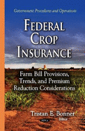 Federal Crop Insurance: Farm Bill Provisions, Trends & Premium Reduction Considerations