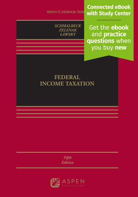 Federal Income Taxation: [Connected eBook with Study Center] - Schmalbeck, Richard, and Zelenak, Lawrence, and Lawsky, Sarah B