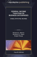 Federal Income Taxation of Business Enterprises: Cases, Statutes, Rulings, 4th. Edition 2012