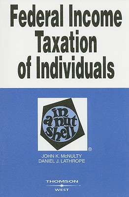 Federal Income Taxation of Individuals in a Nutshell - McNulty, John K, and Lathrope, Daniel J