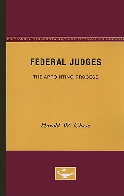 Federal Judges: The Appointing Process - Chase, Harold W