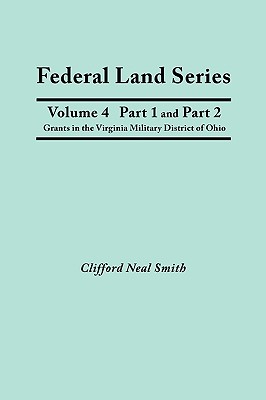 Federal Land Series. a Calendar of Archival Materials on the Land Patents Issued by the United States Government, with Subject, Tract, and Name Indexe - Smith, Clifford Neal