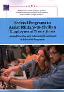 Federal Programs to Assist Military-to-Civilian Employment Transitions: Limited Scrutiny and Substantial Investment in Education Programs