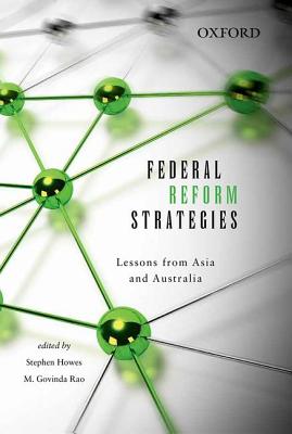 Federal Reform Strategies: Lessons from Asia and Australia - Howes, Stephen (Editor), and Rao, M. Govinda (Editor)