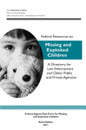 Federal Resources on Missing and Exploited Children: A Directory for Law Enforcement and Other Public and Private Agencies - Programs, Office of Justice, and Prevention, Office of Juvenile Justice a, and Justice, U S Department of