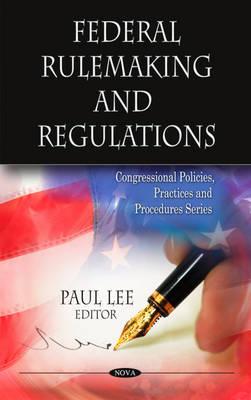 Federal Rulemaking & Regulations - Lee, Paul